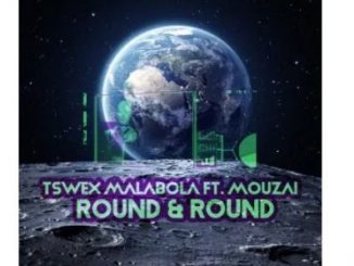 Tswex Malabola & Mouzai – Round And Round (Afro Mix)