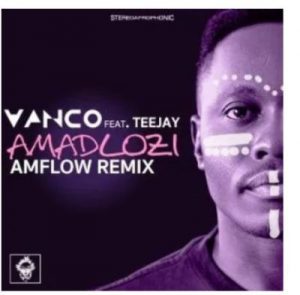 Vanco & TeeJay – Amadlozi (AMFlow Remix)
