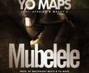 Yo Maps ft. Macky2 x Afunika – Mubelele Remix
