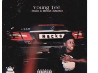Young Tee – Racks Ft. SeaZn & Meejah Rrantoh