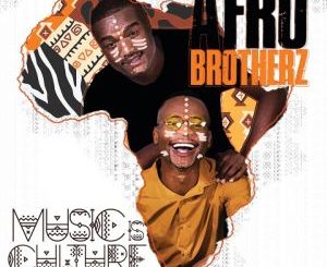 Afro Brotherz – Music Is Culture