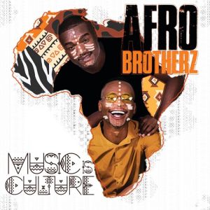 Afro Brotherz – Music Is Culture (Cover Arftwork + Tracklist)