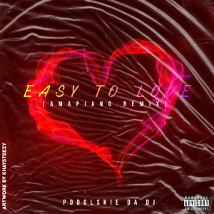 Bucie Ft. Heavy K – Easy To Love (Podolskie Da DJ AmaPiano Remix)