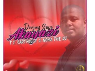 Deejay Soso – Akayazi Ft. CarthSGGY & Noma the Dj