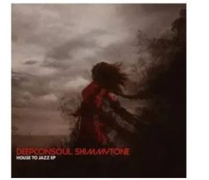 Deepconsoul​ & ​ShimmyTones – House To Jazz