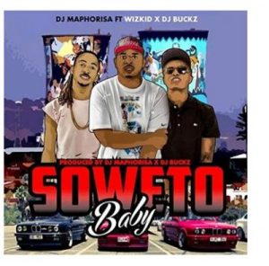 Dj Maphorisa – Soweto Baby Ft. Wizkid & Dj Buckz [VIDEO]