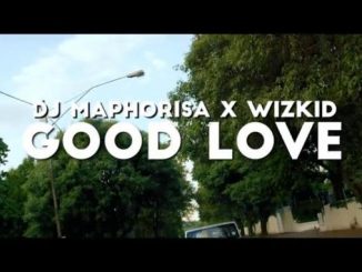 Dj Maphorisa x Wizkid – Good Love