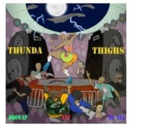 Doowap, TnT & DJ NEL – Thunder Thighs