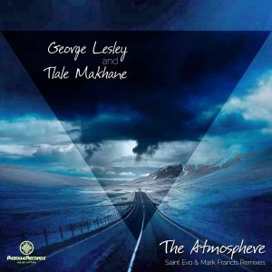 George Lesley & Tlale Makhane – The Atmosphere (Saint Evo Remix)