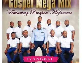 Gospel Mega Mix – Naga Tsohle Ft. Prospect Mofomme