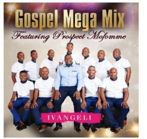 Gospel Mega Mix – Ale rapela Ft. Prospect Mofomme