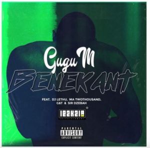 Gugu M – Benekant Ft. DJ Lethu, Ma TwoThousand, G&T & Sir Dzebah