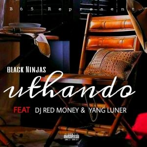 uThando - Black Ninjas feat DJ Red Money & Yung Luner