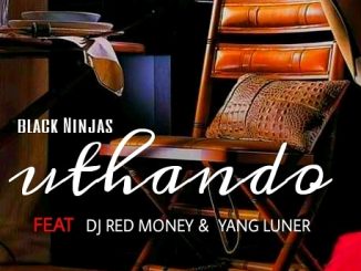 uThando - Black Ninjas feat DJ Red Money & Yung Luner