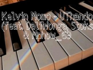 Kelvin Momo – UThando Ft. DaliWonga, Stoks, Mphow_69 & Jobe London