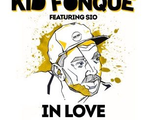 Kid Fonque – In Love Ft. Sio (Incl. Remixes)