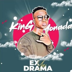 King Monada & Tshego – Ex Ya Drama