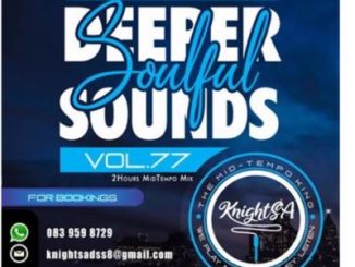 KnightSA89 & KAOS – Deeper Sounds Vol.77 (Lets Vocal & Soul It Up 2HRS MidTempo Mix)