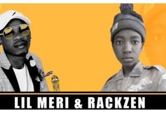 Lil Meri & Rackzen – Waka Ke Mamoratwa