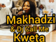 Makhadzi & Dj Call Me – Kweta