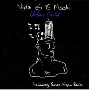 Natz Efx & Msaki – Urban Child (Enoo Napa Remix)