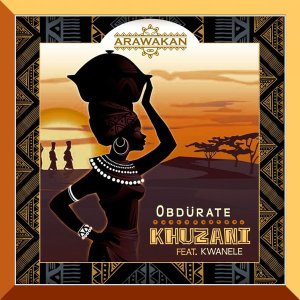 Obdurate & Kwanele – Khuzani