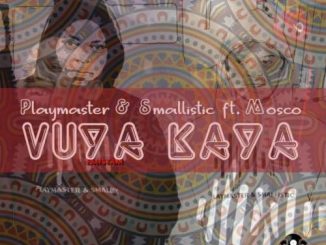 Playmaster & Smallistic – Vuya Kaya Ft. Mosco