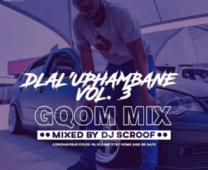 Scroof – DlaluPhambane Vol.3
