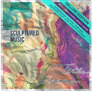 SculpturedMusic – Tell The Grooves (Deluxe Edition)