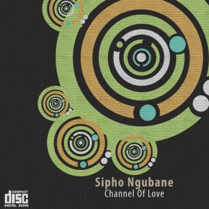 Sipho Ngubane – Channel Of Love