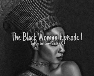 Tee&Cee – The Black Woman Episode l Ft. Gem Valley MusiQ