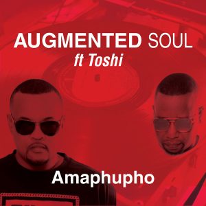 Augmented Soul & Toshi – Amaphupho (Extented Mix)