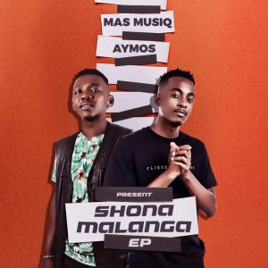 Aymos & Mas Musiq – Shonamalanga
