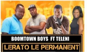 Boomtown Boys(Danger boys) – Lerato Le Permanent Ft. Teleni