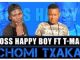 Boss Happy Boy – Chomi Txaka Ft. T-Man The Cooker
