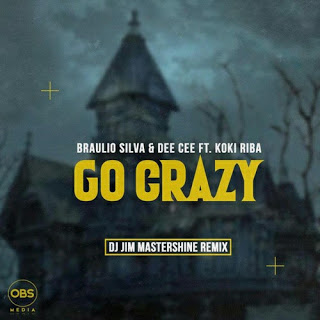 Braulio Silva & Dee Cee – Go Crazy Ft. Koki Riba (DJ Jim Mastershine Remix)