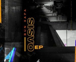 EP: Bun Xapa – The Oasis