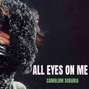 Camblom Subaria – All Eyes on Me
