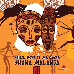 Cruel Boyz – Shona Malanga (feat. Ma Owza)