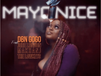 DBN Gogo – Mayonice Ft. Jobe London, Makhanj & The LowKeys