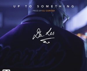 Da L.E.S – Up To Something