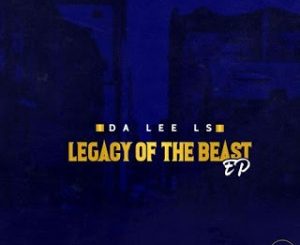 EP: Da Lee LS – Legacy Of The Beast