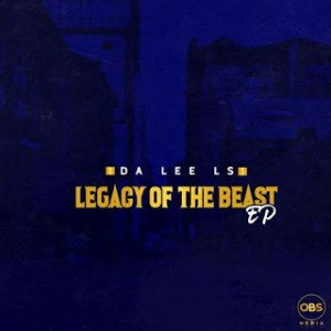 EP: Da Lee LS – Legacy Of The Beast