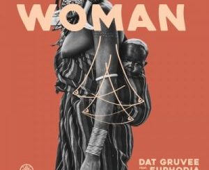 Dat Gruvee & Euphodia – Woman (Soultronixx Remix)