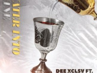 Dee Xclsv – Water Into Wine Ft. Khuli Chana & Manu WorldStar