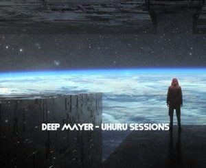 EP: Deep Mayer – Uhuru Sessions