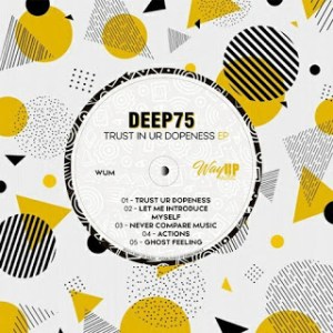 EP: Deep75 – Trust In Ur Dopeness