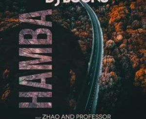 Dj Boonu – Hamba Ft. Zhao & Professor
