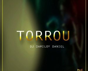 Dj Damiloy Daniel – Torrou (Original Mix)