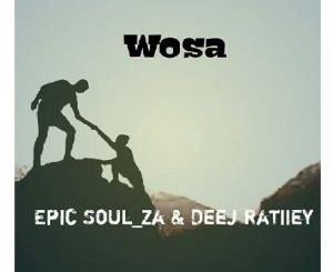 Epic Soul_Za & Deej Ratiiey – Woza (Gruv Session)
